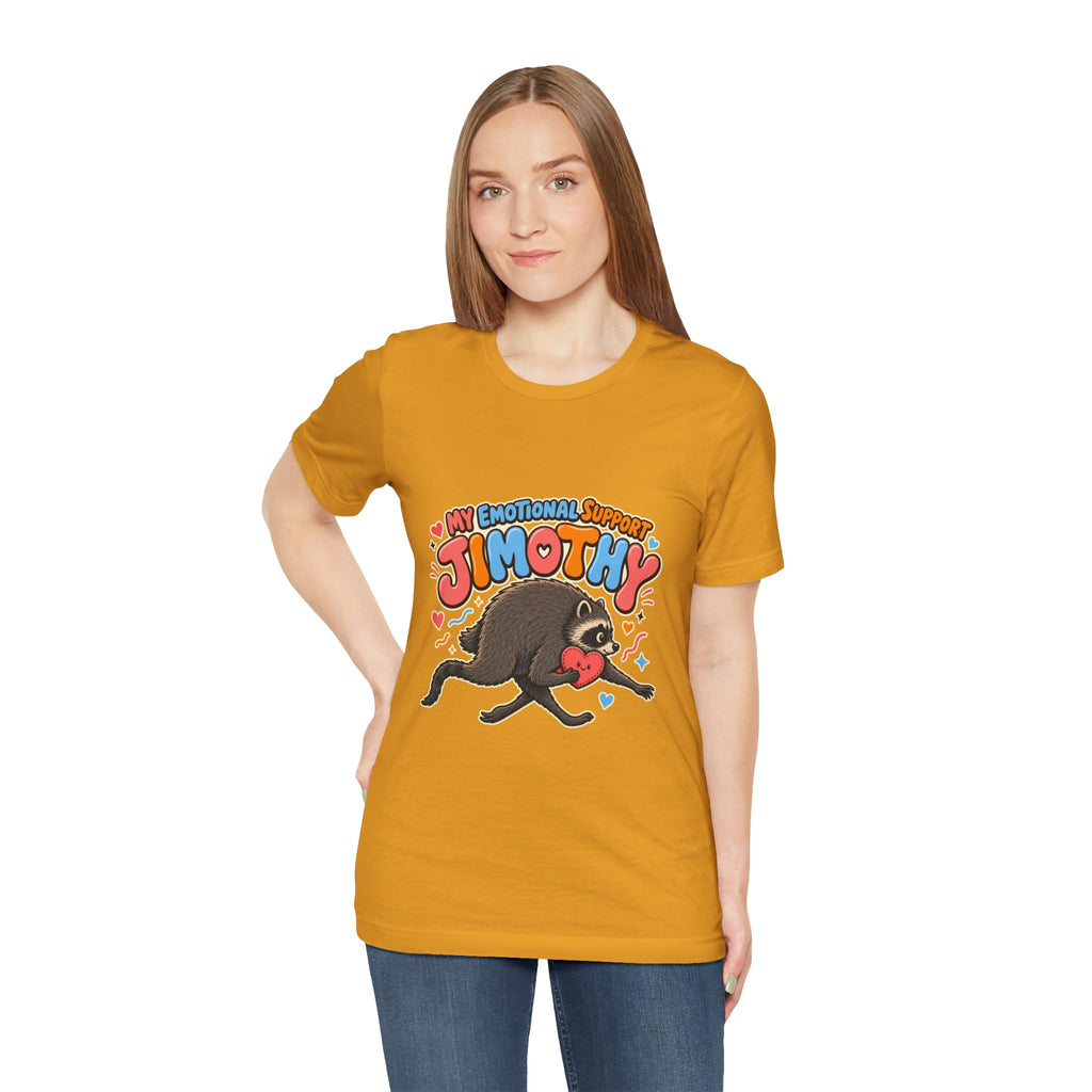My Emotional Support Jimothy T-Shirt — Unisex Multi Colors