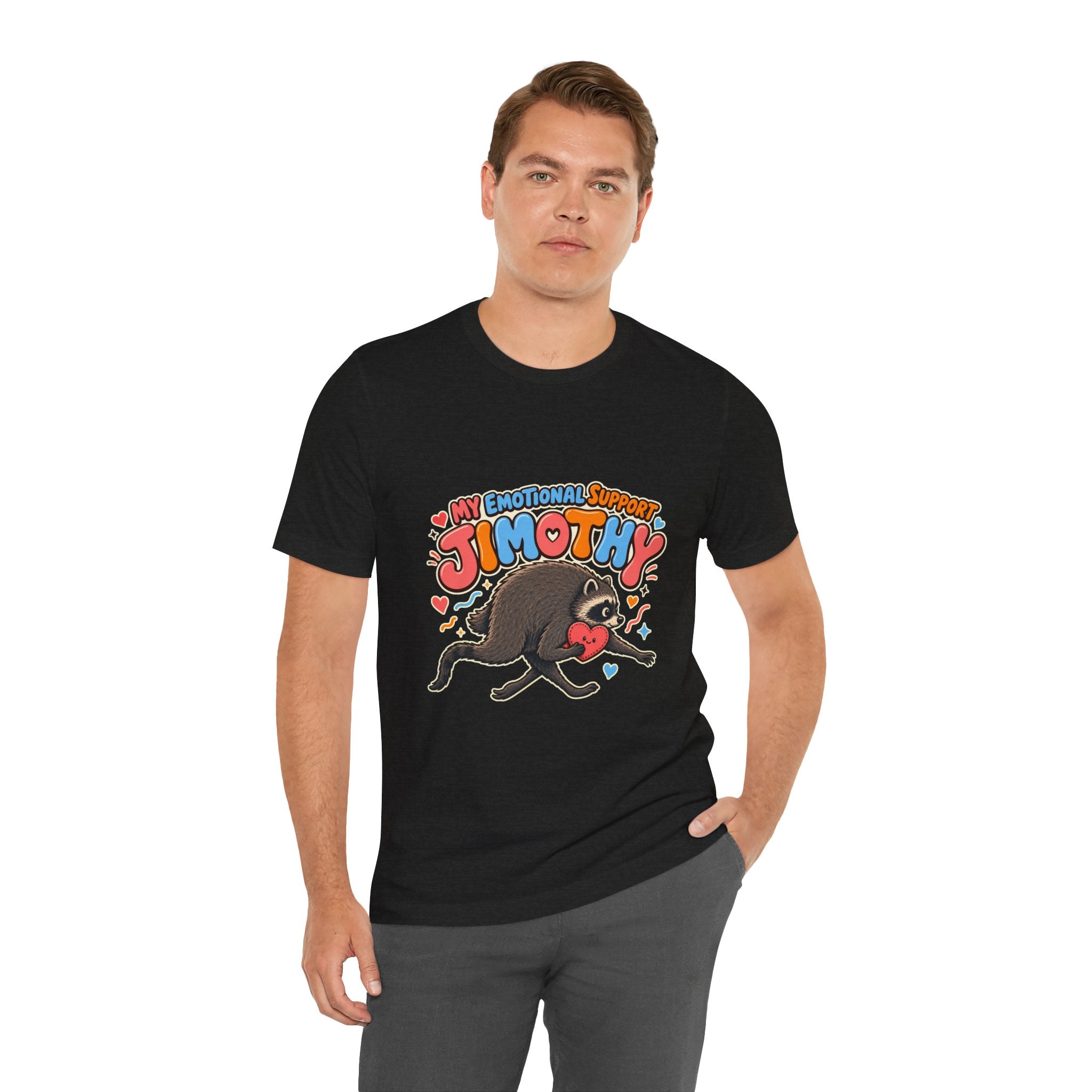 My Emotional Support Jimothy T-Shirt — Unisex Multi Colors