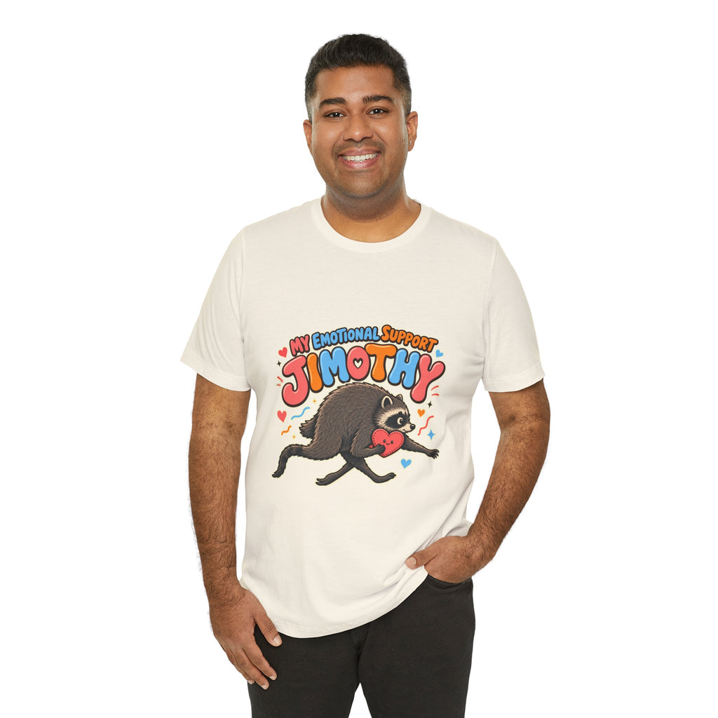 My Emotional Support Jimothy T-Shirt — Unisex Multi Colors