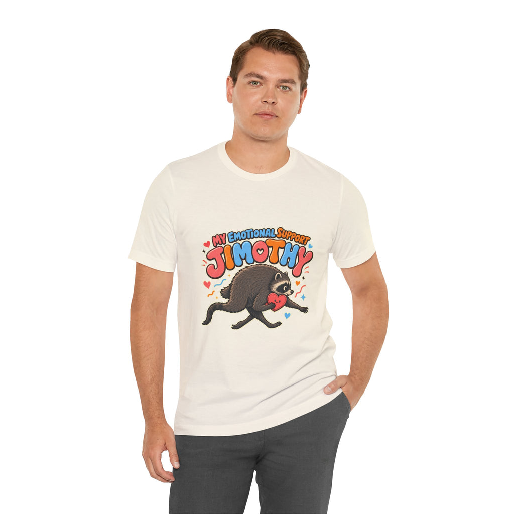 My Emotional Support Jimothy T-Shirt — Unisex Multi Colors