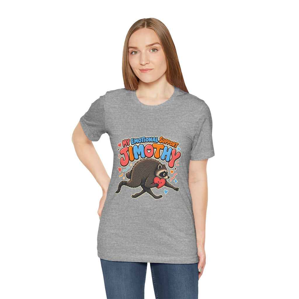 My Emotional Support Jimothy T-Shirt — Unisex Multi Colors