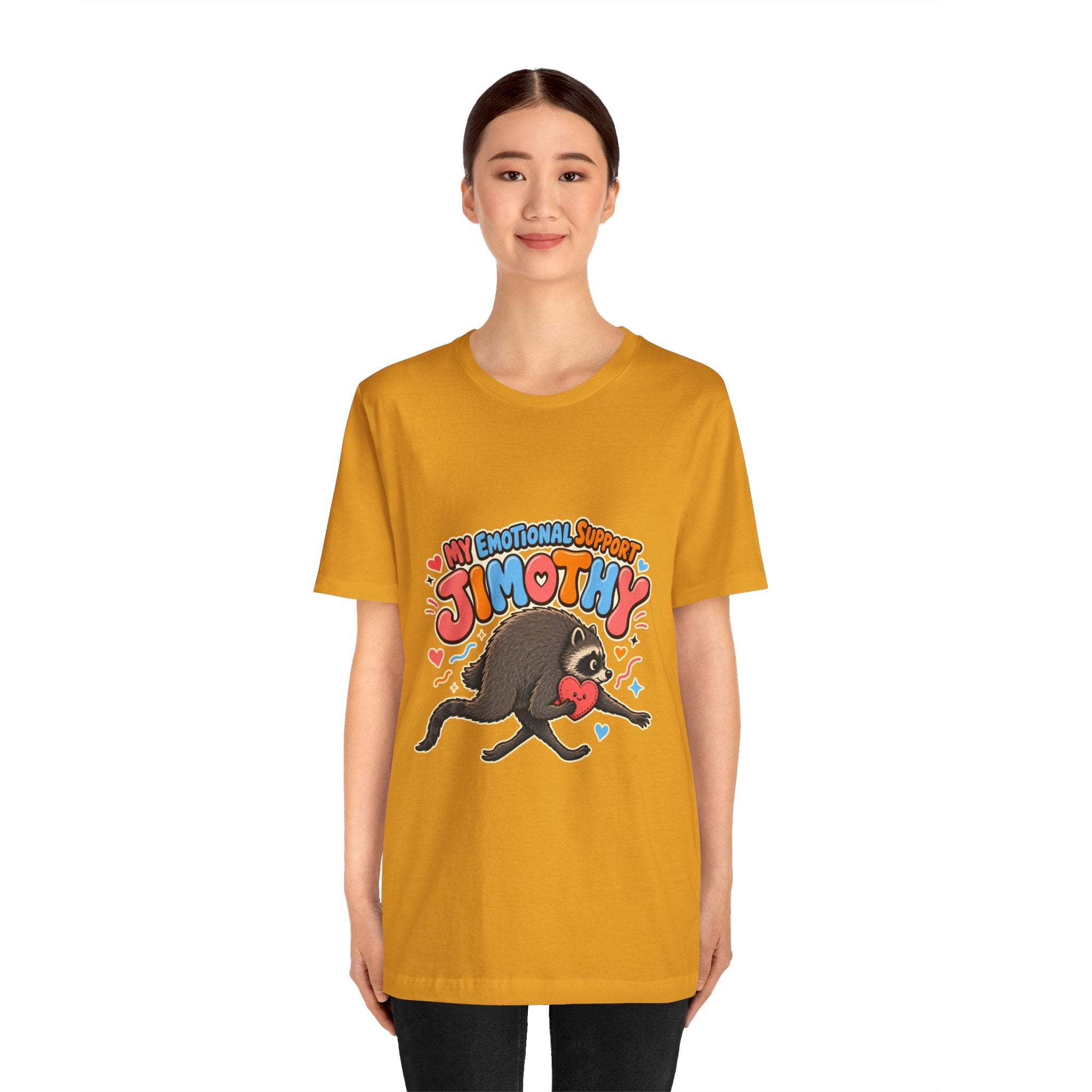 My Emotional Support Jimothy T-Shirt — Unisex Multi Colors