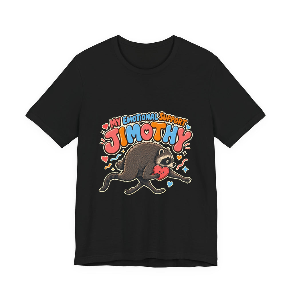 My Emotional Support Jimothy T-Shirt — Unisex Multi Colors