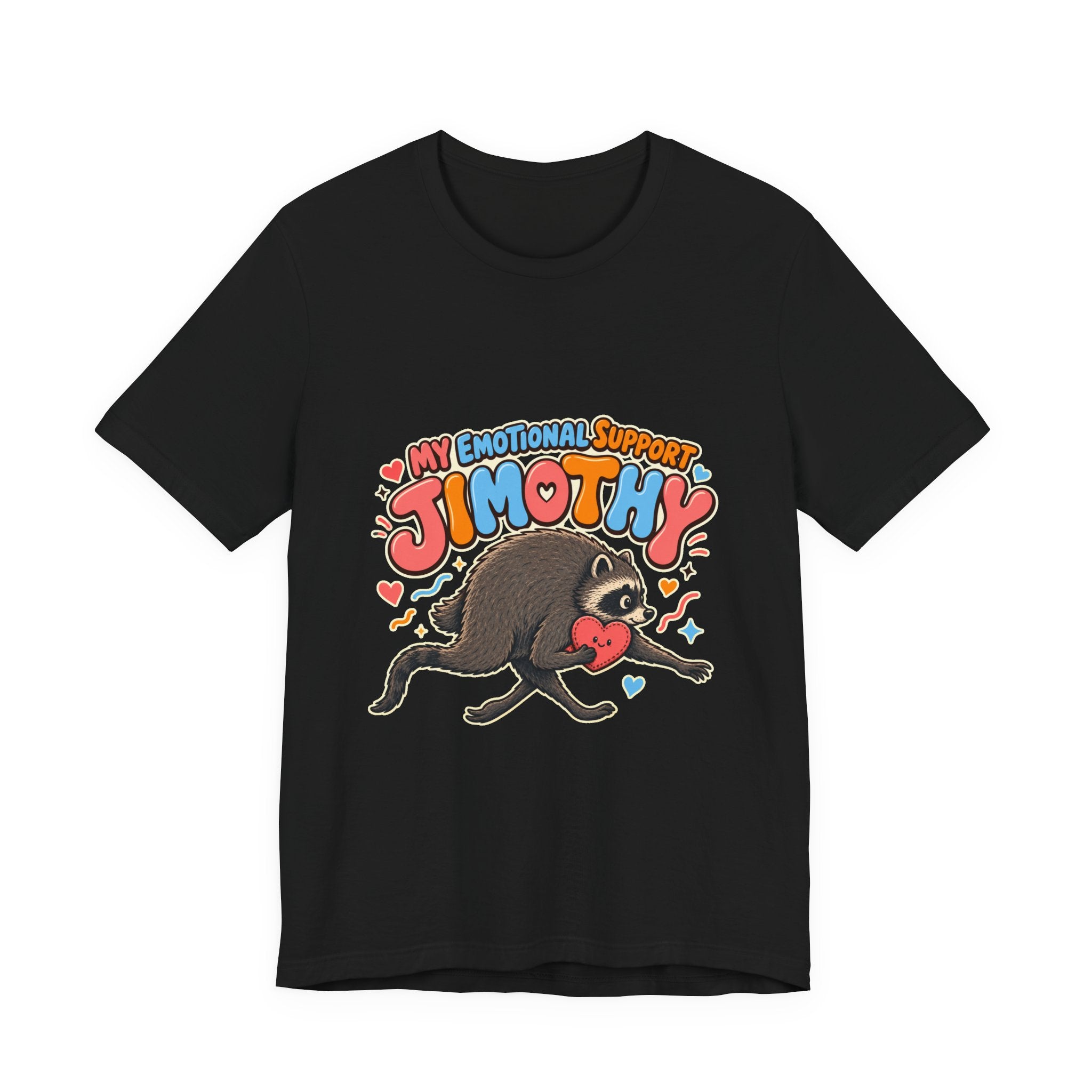 My Emotional Support Jimothy T-Shirt — Unisex Multi Colors