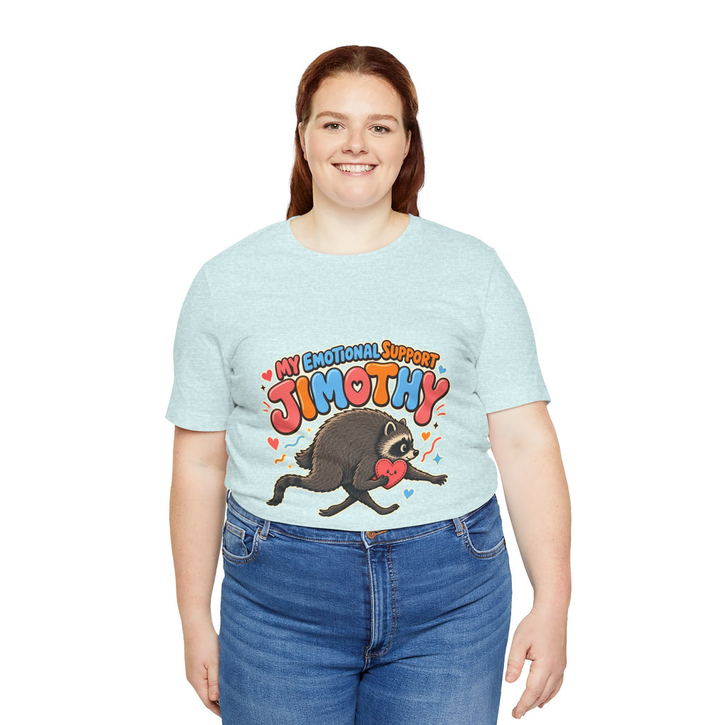 My Emotional Support Jimothy T-Shirt — Unisex Multi Colors
