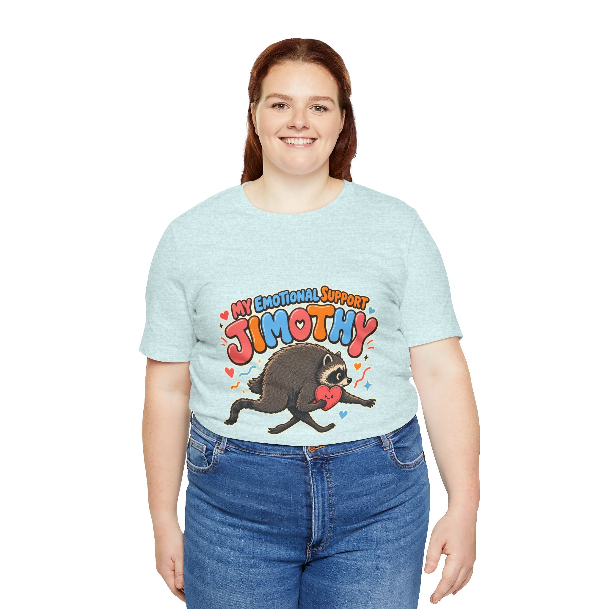 My Emotional Support Jimothy T-Shirt — Unisex Multi Colors