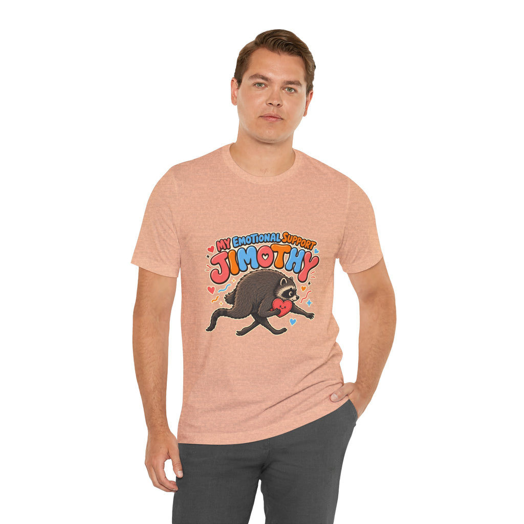My Emotional Support Jimothy T-Shirt — Unisex Multi Colors