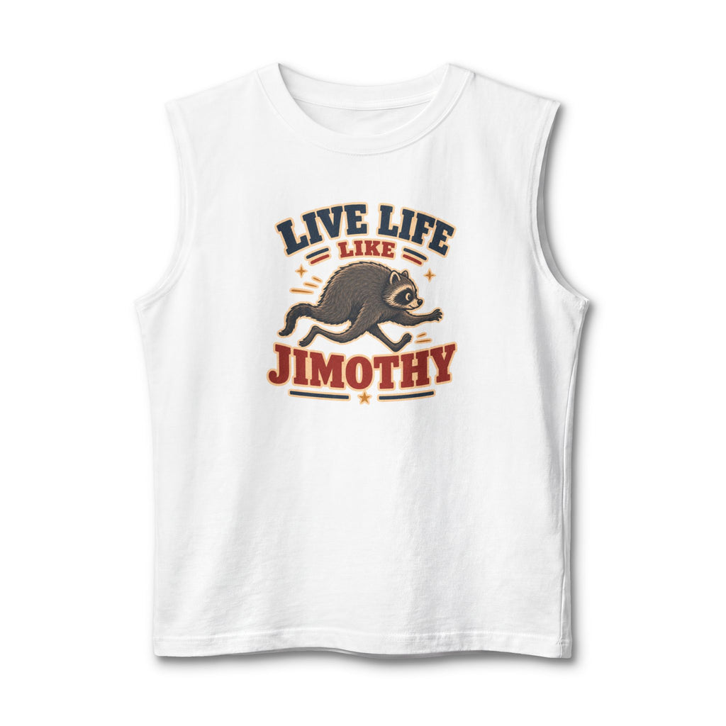 Live Life Like Jimothy Muscle Tank Top
