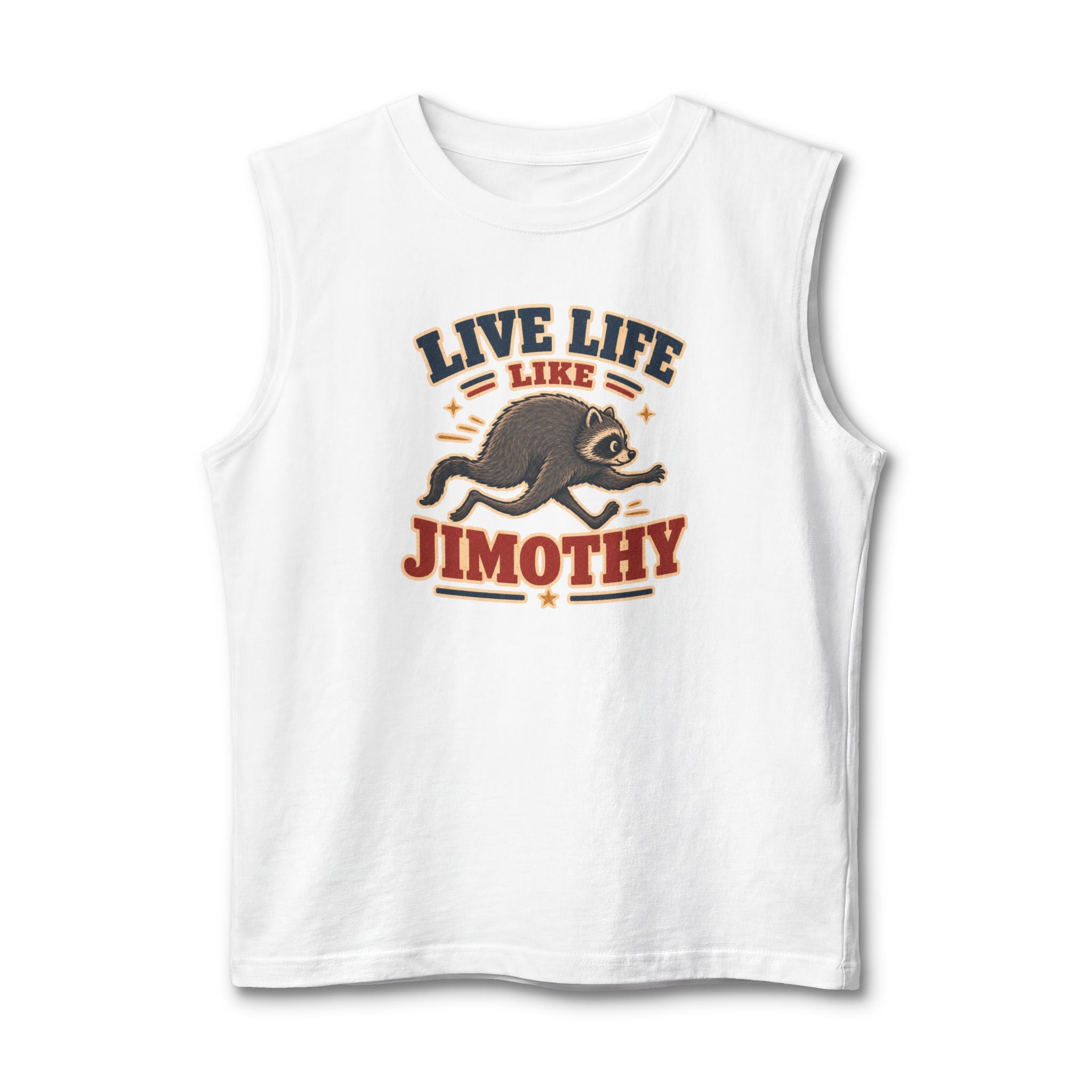 Live Life Like Jimothy Muscle Tank Top