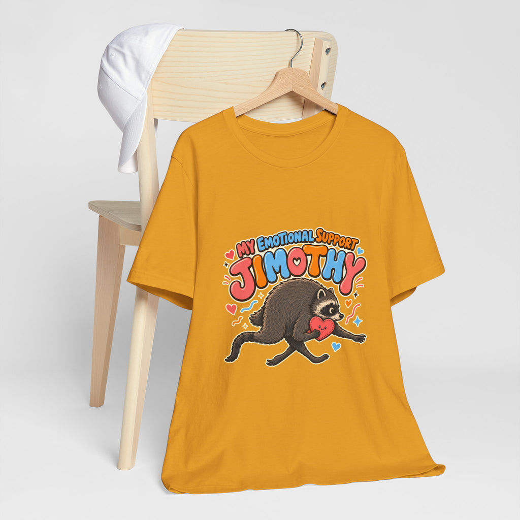 My Emotional Support Jimothy T-Shirt — Unisex Multi Colors