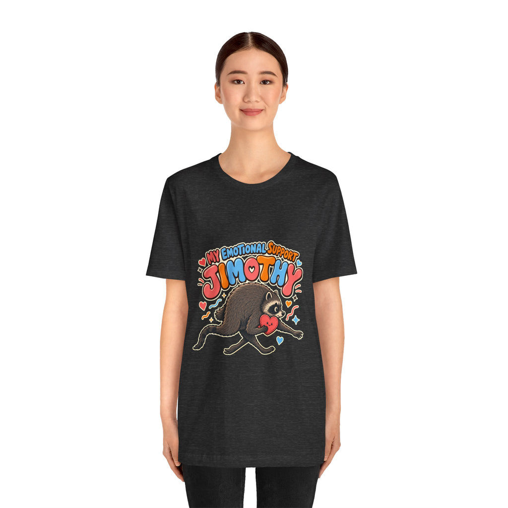 My Emotional Support Jimothy T-Shirt — Unisex Multi Colors