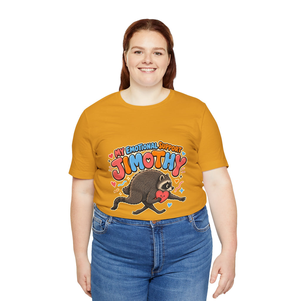 My Emotional Support Jimothy T-Shirt — Unisex Multi Colors