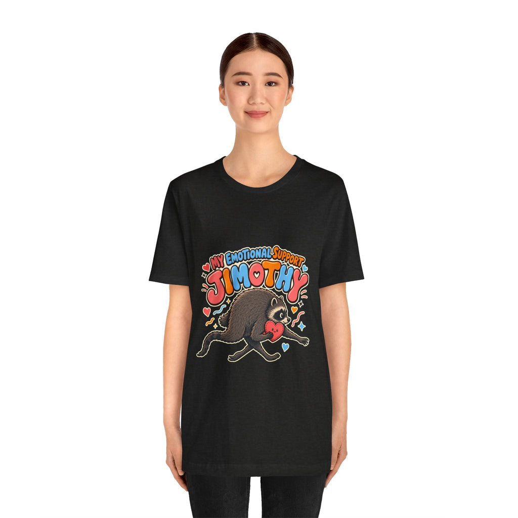 My Emotional Support Jimothy T-Shirt — Unisex Multi Colors