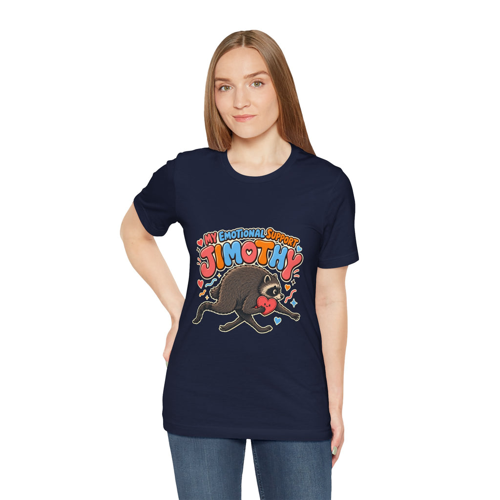 My Emotional Support Jimothy T-Shirt — Unisex Multi Colors