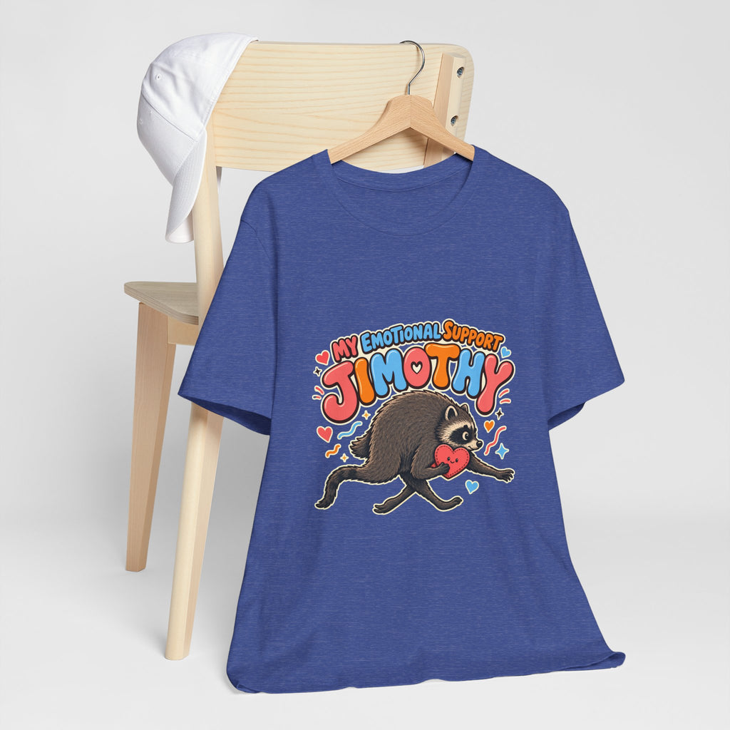 My Emotional Support Jimothy T-Shirt — Unisex Multi Colors