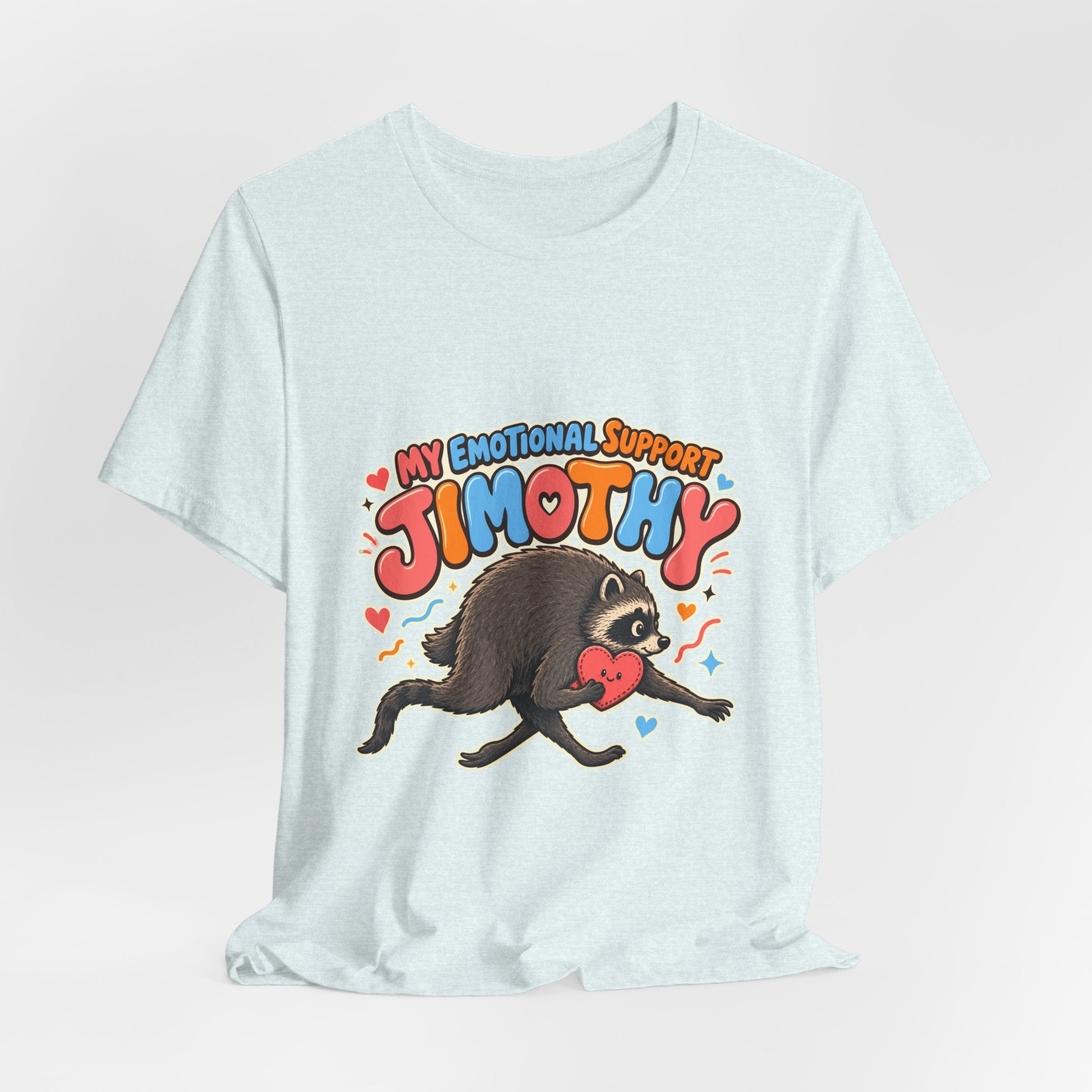 My Emotional Support Jimothy T-Shirt — Unisex Multi Colors
