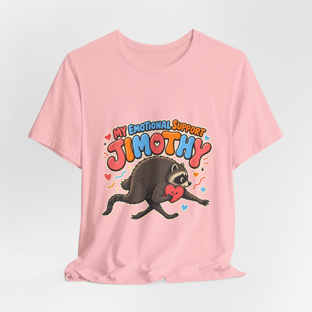 My Emotional Support Jimothy T-Shirt — Unisex Multi Colors