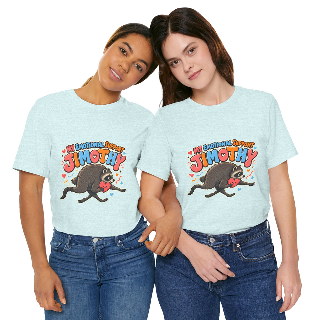 My Emotional Support Jimothy T-Shirt — Unisex Multi Colors