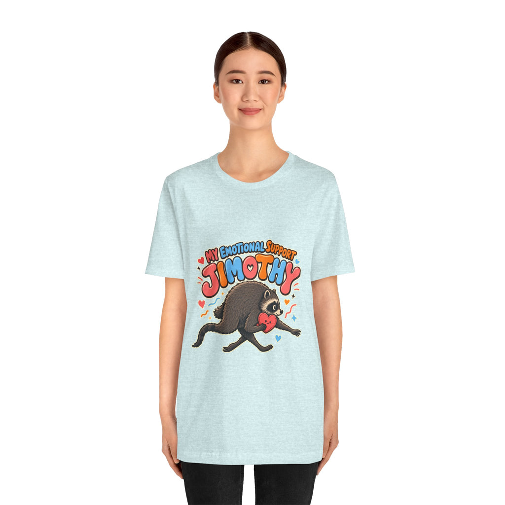 My Emotional Support Jimothy T-Shirt — Unisex Multi Colors
