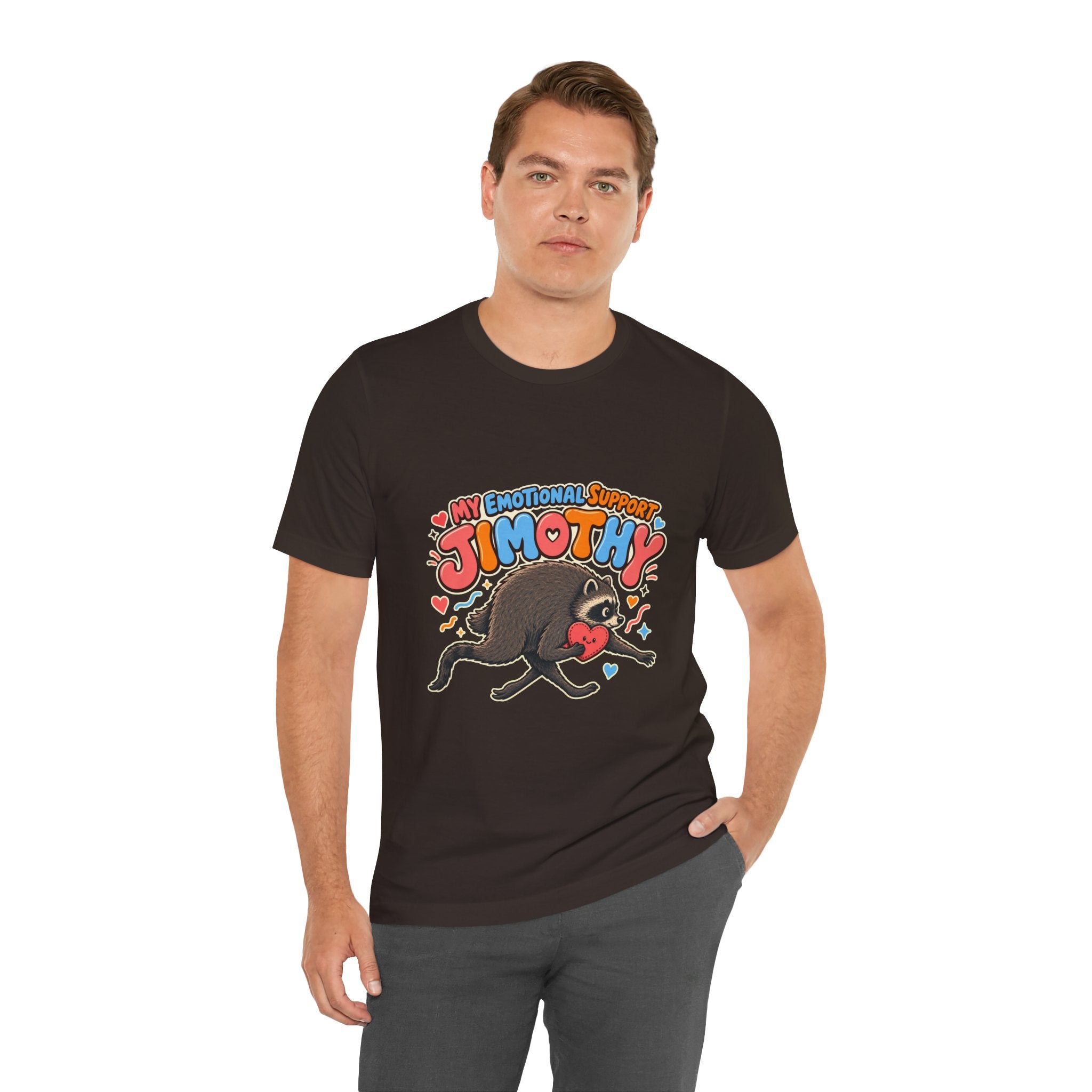 My Emotional Support Jimothy T-Shirt — Unisex Multi Colors