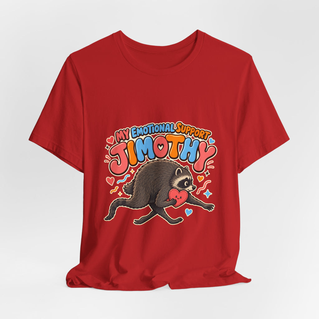 My Emotional Support Jimothy T-Shirt — Unisex Multi Colors
