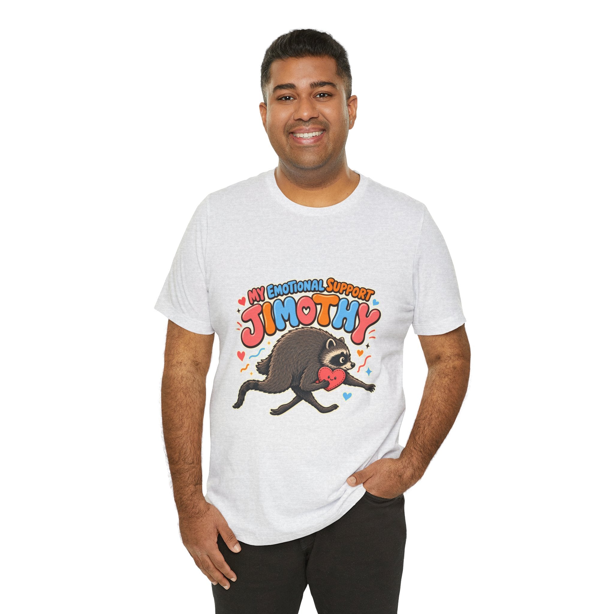My Emotional Support Jimothy T-Shirt — Unisex Multi Colors