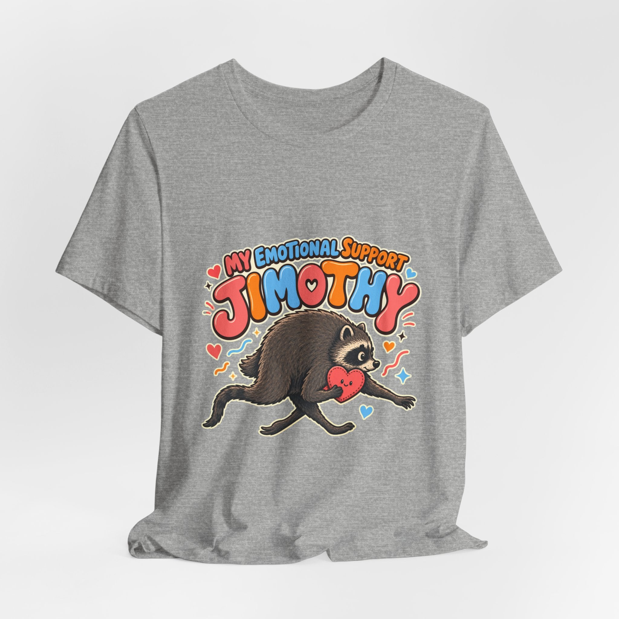 My Emotional Support Jimothy T-Shirt — Unisex Multi Colors