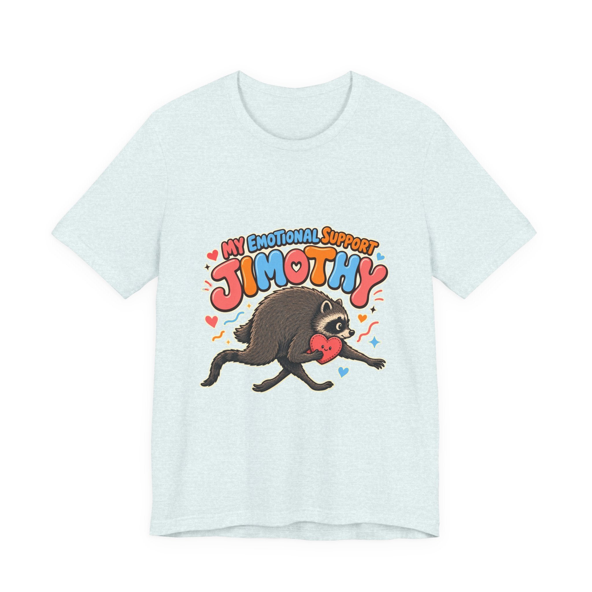 Unisex Multi Colors - My Emotional Support Jimothy T-Shirt
