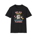 T-Shirt — "We All Come In Different Flavors" Design #4