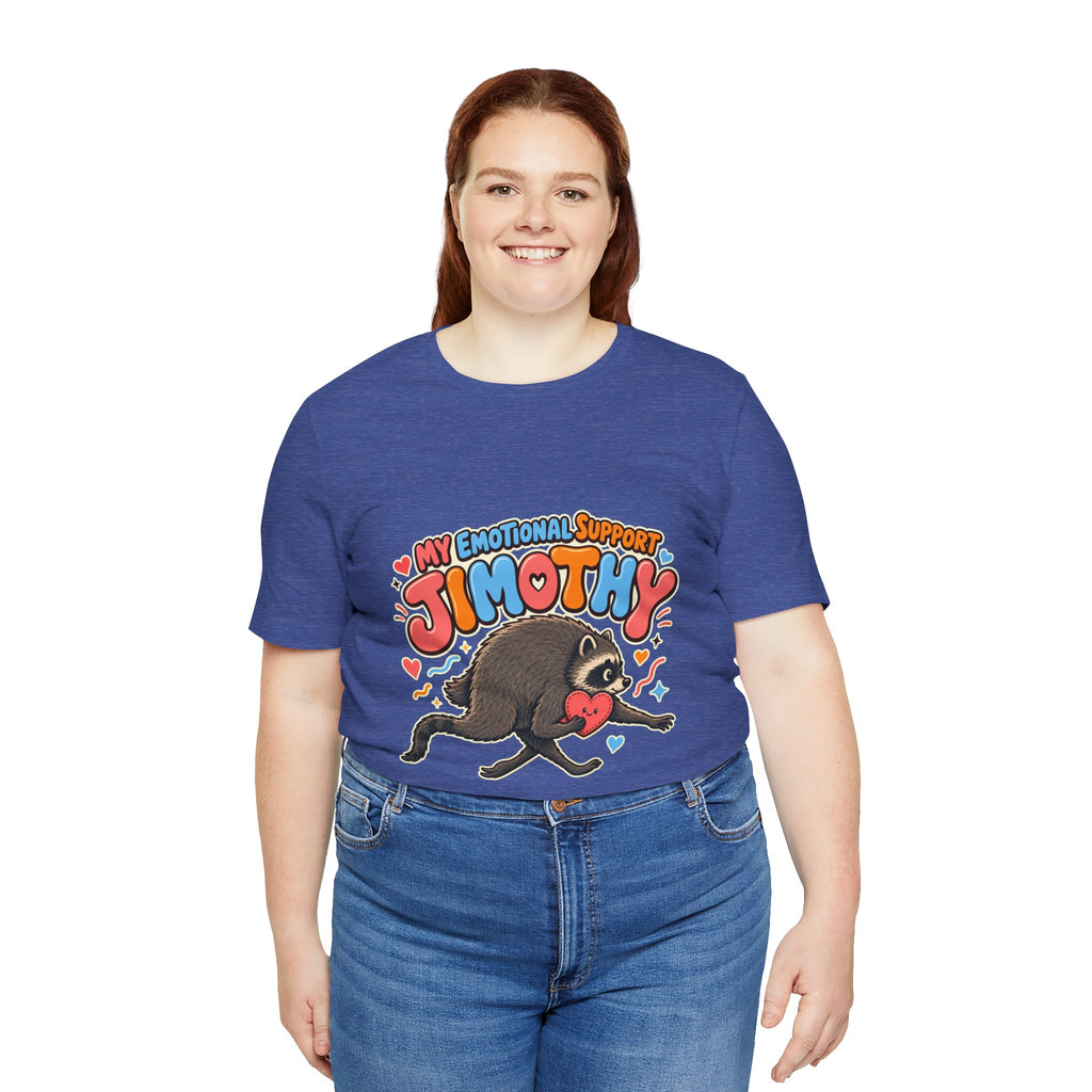 My Emotional Support Jimothy T-Shirt — Unisex Multi Colors