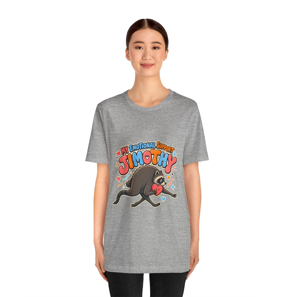 My Emotional Support Jimothy T-Shirt — Unisex Multi Colors