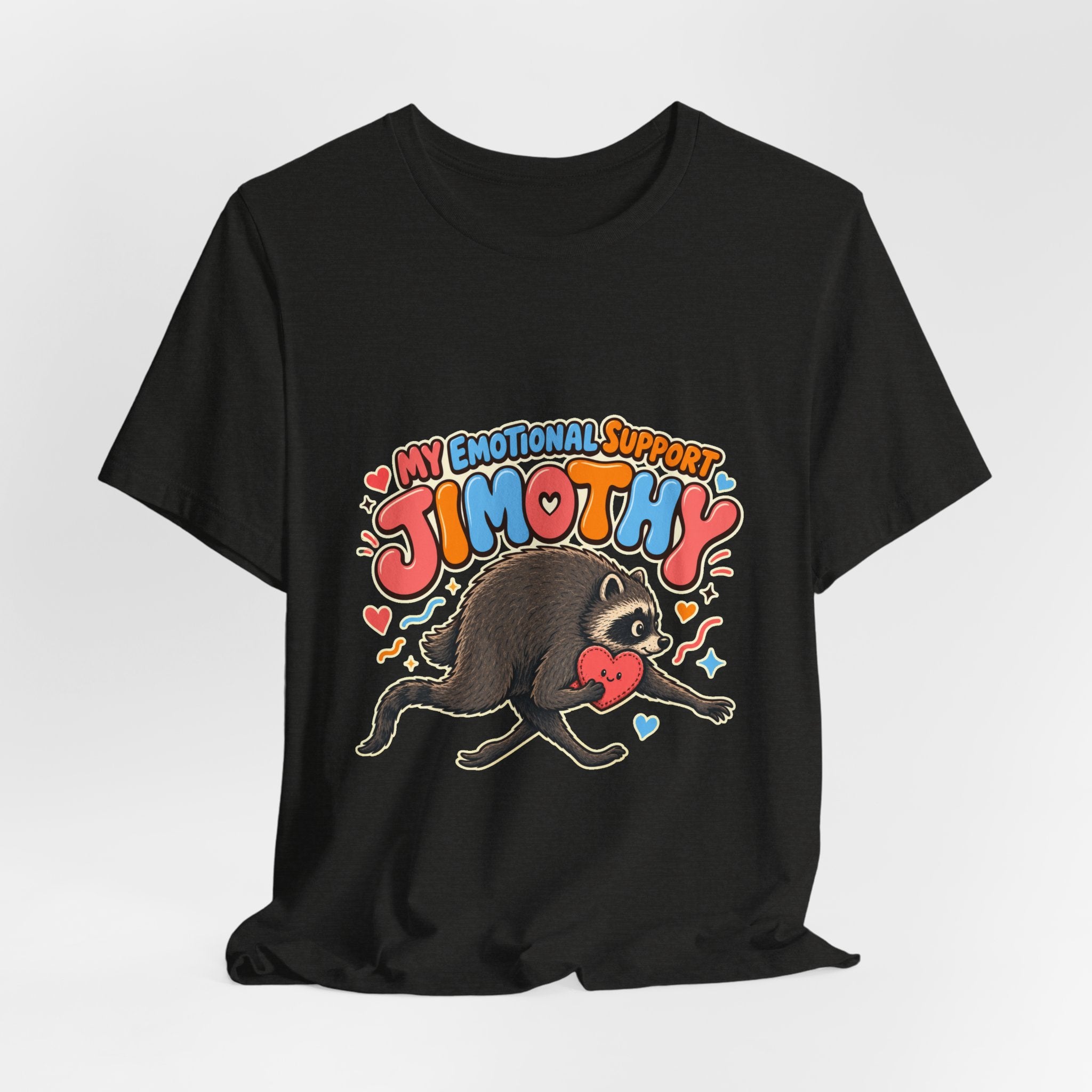 My Emotional Support Jimothy T-Shirt — Unisex Multi Colors