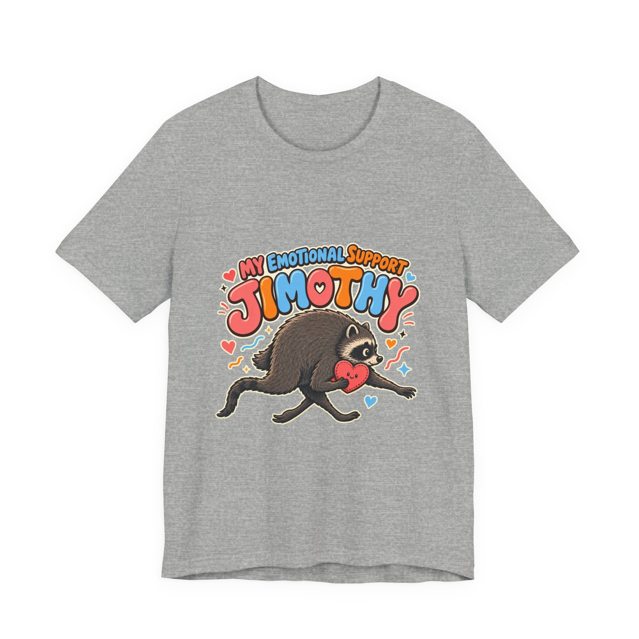 Unisex Multi Colors - My Emotional Support Jimothy T-Shirt